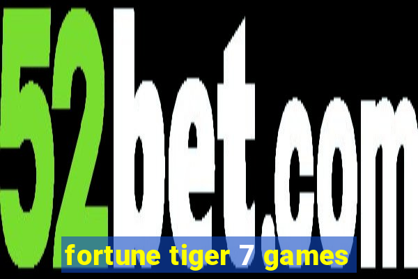 fortune tiger 7 games